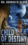Child of Destiny (The Genesis Continuum, #1)