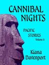 CANNIBAL NIGHTS Pacific Stories, Volume II CANNIBAL NIGHTS Pacific Stories, Volume II
