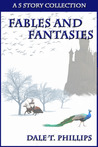 Fables and Fantasies Fables and Fantasies