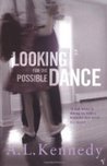 Looking For The Possible Dance by A.L. Kennedy Looking For The Possible Dance by A.L. Kennedy
