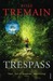 Trespass by Rose Tremain Trespass by Rose Tremain