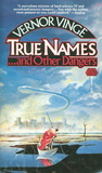 True Names. . . and Other Dangers by Vernor Vinge