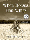 When Horses Had Wings by Diana Estill When Horses Had Wings by Diana Estill