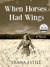When Horses Had Wings