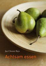 Achtsam Essen. Vergiss alle Diäten und entdecke die Weisheit... by Jan Chozen Bays