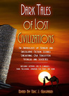 Dark Tales of Lost Civilizations by Eric J. Guignard