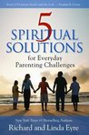 5 Spiritual Solutions for Everyday Parenting Challenges 5 Spiritual Solutions for Everyday Parenting Challenges