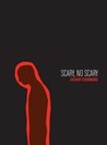 Scary, No Scary by Zachary Schomburg