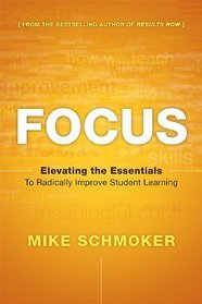 Focus: Elevating the Essentials to Radically Improve Student Learning