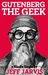 Gutenberg the Geek by Jeff Jarvis Gutenberg the Geek by Jeff Jarvis