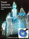 Planet Explorers Disneyland 2012: A Travel Guide for Kids Planet Explorers Disneyland 2012: A Travel Guide for Kids