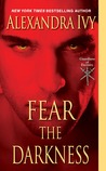 Fear the Darkness by Alexandra Ivy Fear the Darkness by Alexandra Ivy