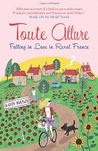 Toute Allure: Falling In Love In Rural France Toute Allure: Falling In Love In Rural France