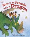 How to Be Friends with a Dragon How to Be Friends with a Dragon