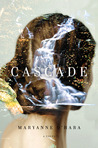Cascade by Maryanne O'Hara Cascade by Maryanne O'Hara