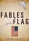 Fables of the Flag by Ethan Coffee Fables of the Flag by Ethan Coffee