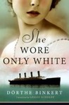 She Wore Only White by Dörthe Binkert She Wore Only White by Dörthe Binkert
