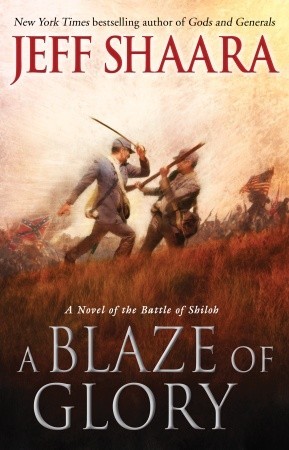 A Blaze of Glory by Jeff Shaara A Blaze of Glory by Jeff Shaara