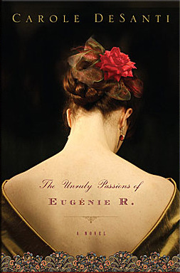 The Unruly Passions of Eugenie R. by Carole DeSanti