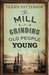 The Mill for Grinding Old P...