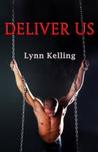 Deliver Us by Lynn Kelling Deliver Us by Lynn Kelling