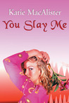 You Slay Me by Katie MacAlister