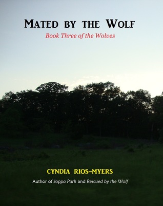 Mated the Wolf (The Wolves, #3) by Cyndia Rios-Myers Mated the Wolf (The Wolves, #3) by Cyndia Rios-Myers