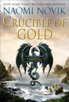Crucible of Gold (Temeraire, #7)