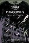 The Great and Dangerous The Great and Dangerous