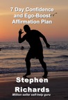 7 Day Confidence and Ego-Boost Affirmation Plan by Stephen Richards 7 Day Confidence and Ego-Boost Affirmation Plan by Stephen Richards