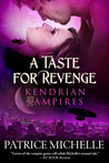 A Taste For Revenge (Kendrian Vampires, #2)