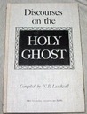 Discourses on the Holy Ghost Discourses on the Holy Ghost