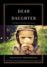 Dear Daughter: The Best of the Dear Leta Letters Dear Daughter: The Best of the Dear Leta Letters