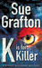 K is for Killer by Sue Grafton K is for Killer by Sue Grafton