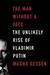 The Man Without a Face: The Unlikely Rise of Vladimir Putin (Paperback)