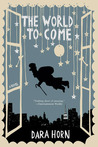 The World to Come by Dara Horn