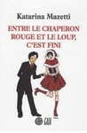 Entre le chaperon rouge et le loup, c'est fini Entre le chaperon rouge et le loup, c'est fini
