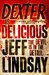 Dexter Is Delicious by Jeff Lindsay