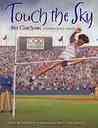 Touch the Sky: Alice Coachman, Olympic High Jumper Touch the Sky: Alice Coachman, Olympic High Jumper