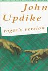 Roger's Version by John Updike Roger's Version by John Updike