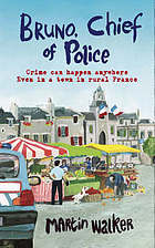 Bruno, Chief Of Police by Martin Walker Bruno, Chief Of Police by Martin Walker