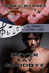 Never Say Goodbye (Slippery When Wet, #3)