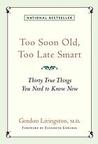 Too Soon Old, Too Late Smart: Thirty True Things You Need to Know Now