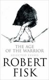 The Age Of The Warrior: Selected Essays The Age Of The Warrior: Selected Essays