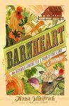 Barnheart: The Incurable Longing for a Farm of One's Own Barnheart: The Incurable Longing for a Farm of One's Own