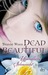 Dead Beautiful - Unendliche Sehnsucht (Dead Beautiful, #2)