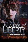 A Taste of Liberty (Task Force 125 - Book 2) A Taste of Liberty (Task Force 125 - Book 2)