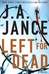 Left For Dead by J.A. Jance Left For Dead by J.A. Jance