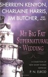My Big Fat Supernatural Wedding (Dark-Hunter Universe; There Be Pirates, #1; Night Creature, #1.1; Kit and Olivia, #2; Sookie Stackhouse, #6.1; The Dresden Files #7.5)