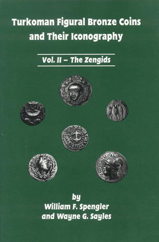 Turkoman Figural Bronze Coins and Their Iconography: Vol. II, the Zengids